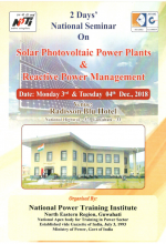 Two Days National Seminar on Solar Photovoltaic Power and Reactive Power Management on 3rd and 4th December, 2018 at NPTI Guwahati.